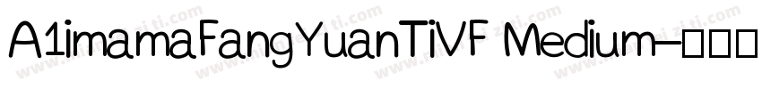 A1imamaFangYuanTiVF Medium字体转换